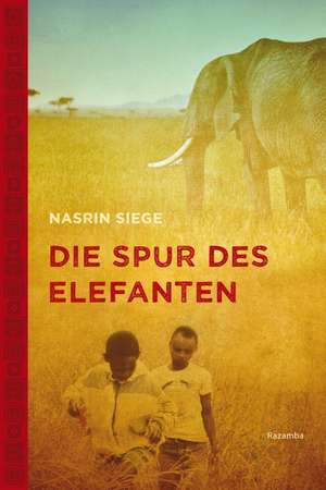 Die Spur des Elefanten de Nasrin Siege