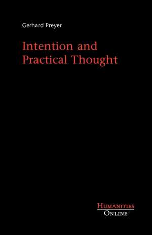 Intention and Practical Thought de Gerhard Preyer