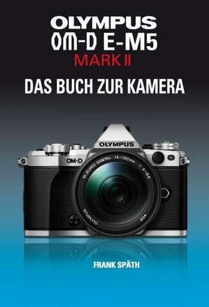 OLYMPUS OM-D E-M5 MARK II de Frank Späth