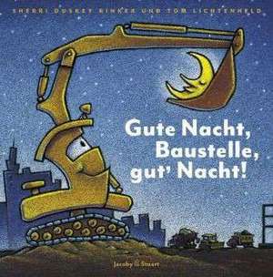 Gute Nacht, Baustelle, gut' Nacht! de Sherri Duskey Rinker