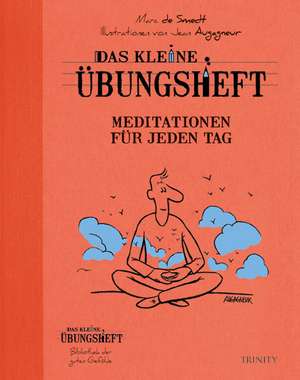 Das kleine Übungsheft - Meditationen für jeden Tag de Marc de Smedt