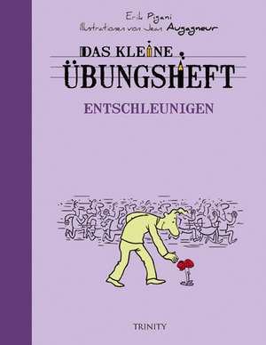 Das kleine Übungsheft - Entschleunigen de Erik Pigani