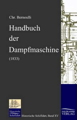 Handbuch Der Dampfmaschine (1833): A Case Study in Contextualization de Christoph Bernoulli