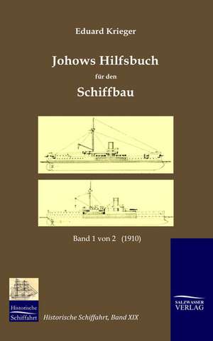 Johows Hilfsbuch Fur Den Schiffbau (1910), Band 1 Von 2: A Case Study in Contextualization de Eduard Krieger