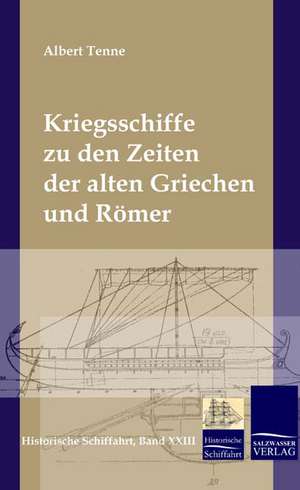 Kriegsschiffe zu den Zeiten der alten Griechen und Römer de Albert Tenne