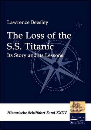 The Loss of the S.S. Titanic de Lawrence Beesley