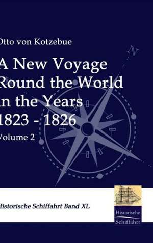 A New Voyage Round the World in the Years 1823 - 1826 de Otto von Kotzebue