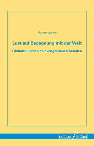 Lust auf Begegnung mit der Welt de Hanne Leewe