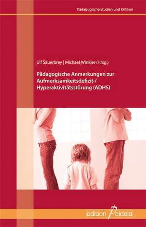 Pädagogische Anmerkungen zur Aufmerksamkeitsdefizit-/Hyperaktivitätsstörung (ADHS) de Ulf Sauerbrey