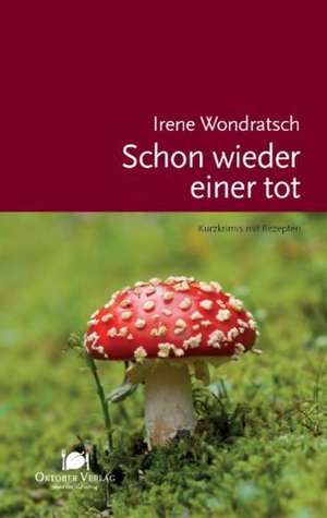 Schon wieder einer tot de Irene Wondratsch