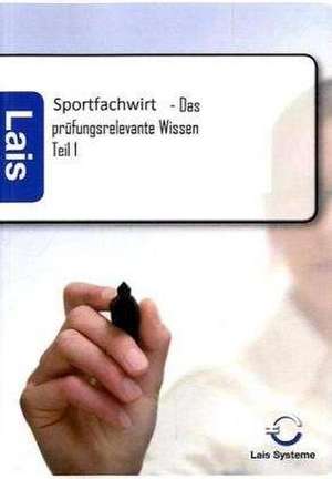 Sportfachwirt - Das prüfungsrelevante Wissen de Lais Systeme