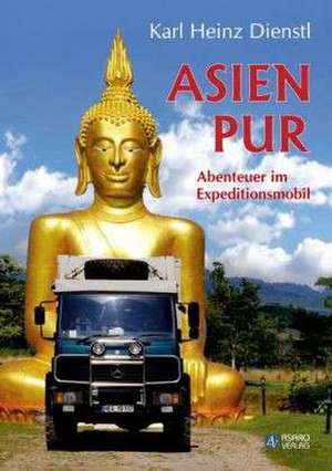 Asien Pur de Karl Heinz Dienstl