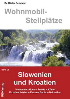 Wohnmobil-Stellplätze 25. Slowenien und Kroatien de Dieter Semmler