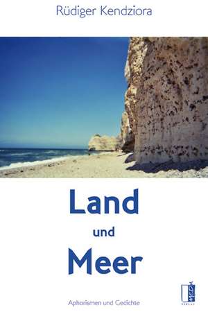 Land und Meer de Rüdiger Kendziora