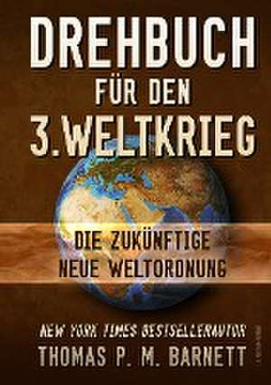 Drehbuch für den 3.Weltkrieg de Thomas Barnett