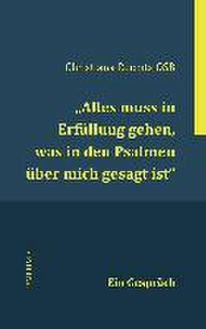 "Alles muss in Erfüllung gehen, was in den Psalmen über mich gesagt ist." de Christiana Reemts