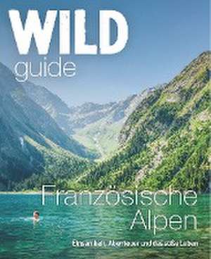 Wild Guide Französische Alpen de Paul Webster