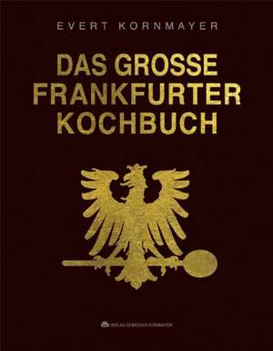 Das grosse Frankfurter Kochbuch de Evert Kornmayer