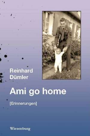 Ami go home (Erinnerungen) de Reinhard Dümler