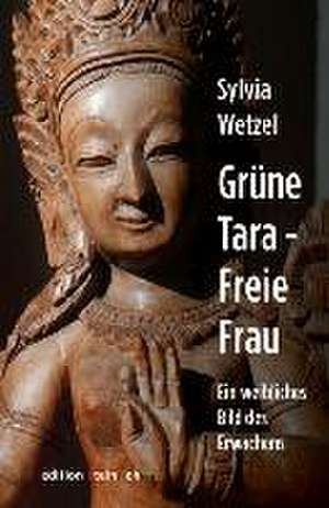 Grüne Tara - Freie Frau de Sylvia Wetzel