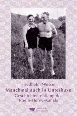 Manchmal auch in Unterbuxe de Friedhelm Wessel