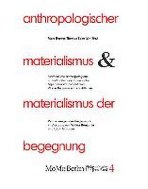 Anthropologischer Materialismus und Materialismus der Begegnung de Thomas Ebke