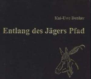 Entlang des Jägers Pfad de Kai-Uwe Denker