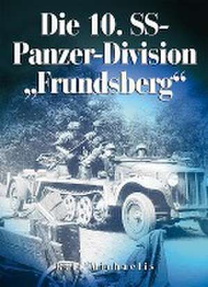 Die 10. SS-Panzer-Division "Frundsberg" de Rolf Michaelis