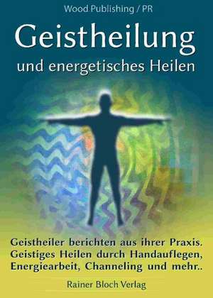 Geistheilung und energetisches Heilen