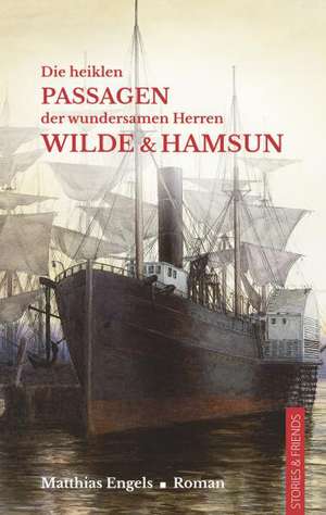 Die heiklen Passagen der wundersamen Herren Wilde & Hamsun de Matthias Engels