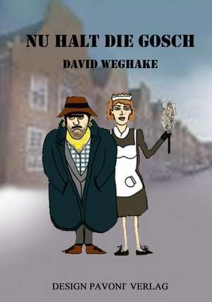 Nu halt die Gosch de David Weghake