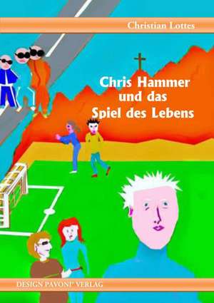 Chris Hammer und sein Spiel des Lebens de Christian Lottes