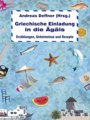 Griechische Einladung in die Ägäis de Andreas Deffner