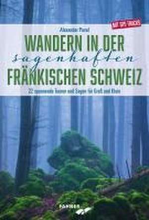 Wandern in der sagenhaften Fränkischen Schweiz de Alexander Pavel