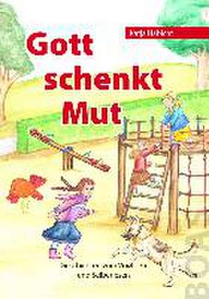 Gott schenkt Mut de Katja Habicht