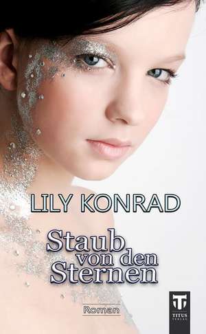 Staub von den Sternen de Lily Konrad