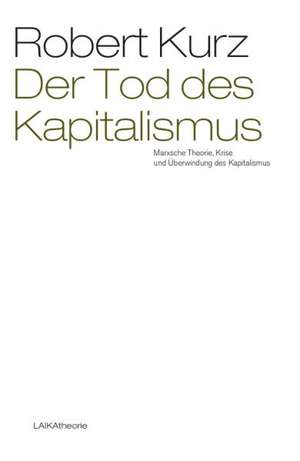 Der Tod des Kapitalismus de Robert Kurz