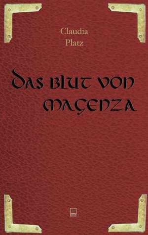 Das Blut von Magenza de Claudia Platz