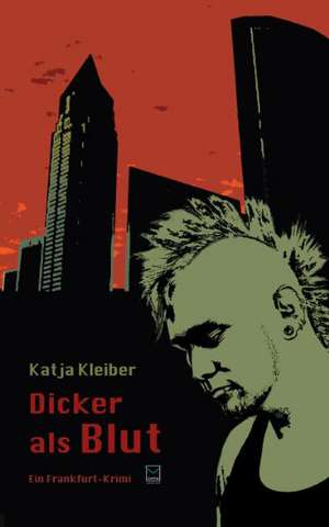 Dicker als Blut de Katja Kleiber