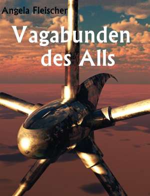 Vagabunden des Alls de Angela Fleischer