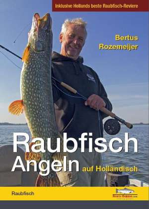 Raubfisch-Angeln auf Holländisch de Bertus Rozemeijer