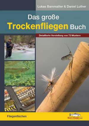 Das große Trockenfliegen-Buch de Lukas Bammatter