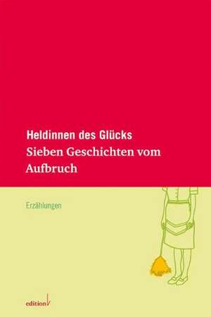 Heldinnen des Glücks de Karen Nölle