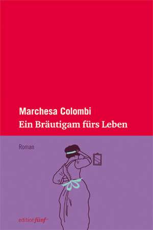 Ein Bräutigam fürs Leben de Marchesa Colombi