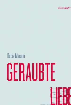 Geraubte Liebe de Dacia Maraini