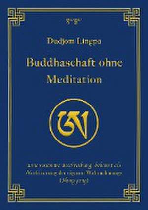 Buddhaschaft ohne Meditation de Dudjom Lingpa