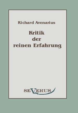 Kritik Der Reinen Erfahrung: An Evolutionary Journey de Richard Avenarius