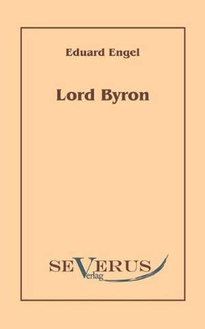 Lord Byron. Eine Autobiographie Nach Tageb Chern Und Briefen. Aus Fraktur Bertragen: Der Bacon-Wahn de Eduard Engel