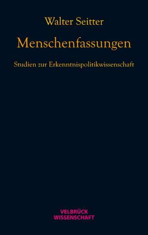 Menschenfassungen de Walter Seitter