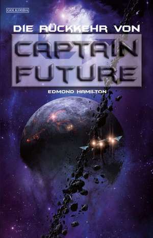 Captain Future 21. Die Rückkehr von Captain Future de Edmond Hamilton